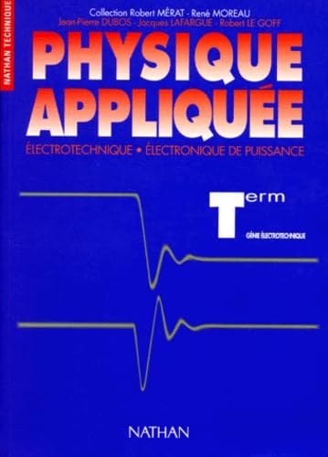 Physique appliquée : électrotechnique, électronique de puissance : terminale génie électrotechnique Books
