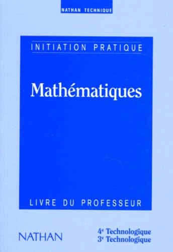 Mathematiques 4eme Et 3eme Technologiques. Initiation Pratique, Livre Du Professeur Books