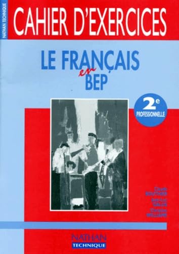 Le Francais En Bep 2nde Professionnelle. Cahier D'Exercices Books