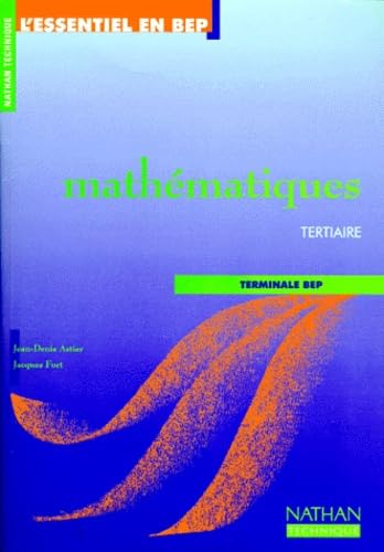 Mathématiques tertiaire, terminale, BEP. L'essentiel en BEP book