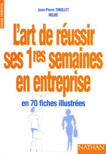 L'Art De Reussir Ses 1eres Semaines En Entreprise. En 70 Fiches Illustrees book