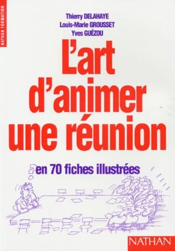 L'Art D'Animer Une Reunion. En 70 Fiches Illustrees book