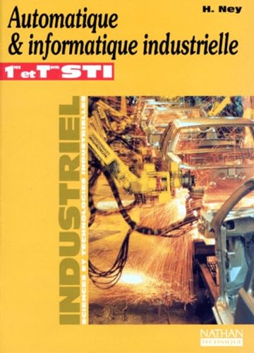 Automatique & informatique industrielle: 1res et term. STI, industriel, sciences et technologies industrielles book