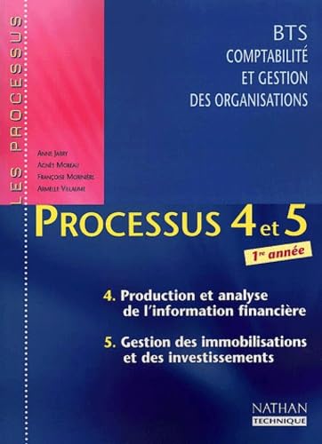 Processus 4 et 5 BTS CGO 1e année: production et analyse de l'information financière. Gestion des immobilisations et des investissements book