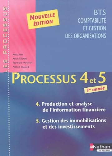 Processus 4 et 5, BTS Comptabilité et gestion des organisations 1re année : Production et analyse de l'information financière - Gestion des immobilisations et des investissements (Manuel) book
