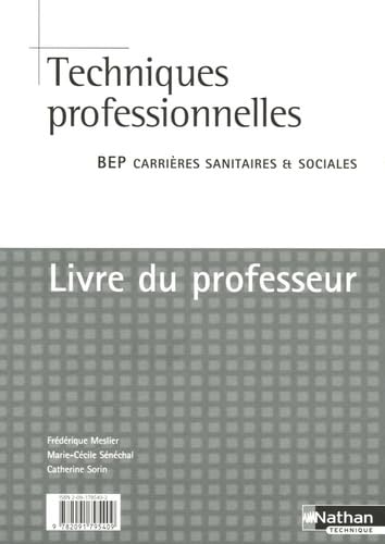 Techniques professionnelles 2e et Tle BEP Carrière Sanitaires et Sociales: Livre du professeur book