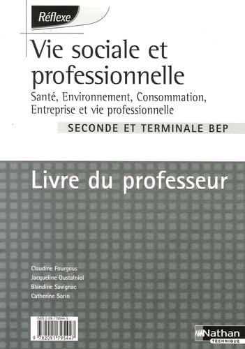 Vie sociale et professionnelle 2e et Tle BEP: Santé, environnement, consommation, entreprise et vie professionnelle, livre du professeur book