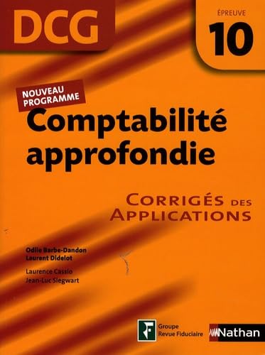 Comptabilite approfondie Epreuve 10 - DCG - Corrigés des applications book
