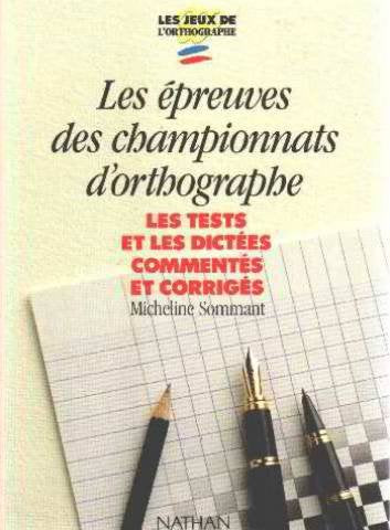 Les épreuves des championnats d'orthographe les tests et les dictées commentés et corrigés book