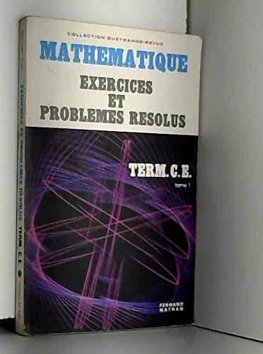 Mathématiques : terminales C, E, exercices et problèmes résolus. Vol. 1 book