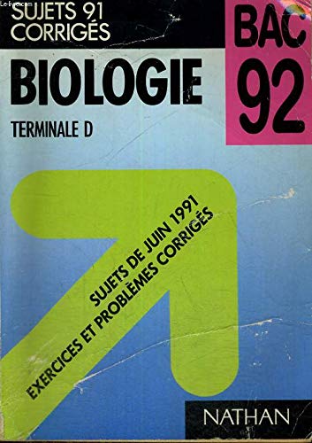 Biologie terminale d, bac 92 / sujets de juin 1991, exercices et problemes corriges book