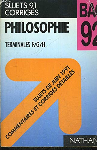Philosophie, terminales f/g/h bac 92 / sujets de juin 1991, commentaires et corriges detailles book