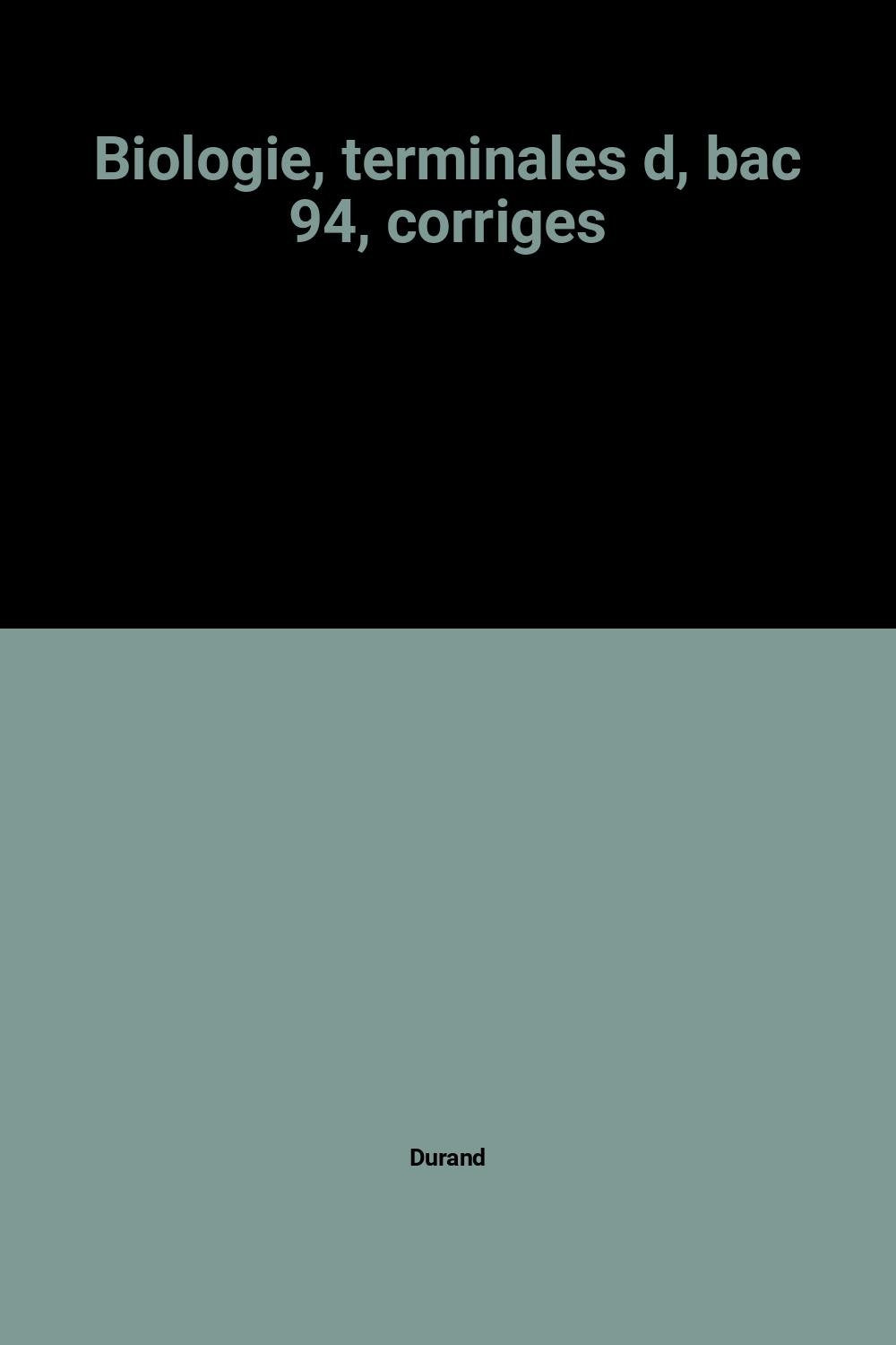 Biologie, terminales d, bac 94, corriges (Sujnatbac) Books