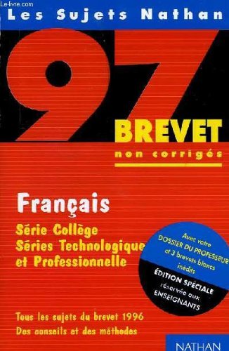 LES SUJETS NATHAN 97, BREVET, NON CORRIGES, FRANCAIS, SERIE COLLEGE, SERIE TECHNOLOGIQUE ET PROFESSIONNELLE, RESERVE AUX ENSEIGNANTS book