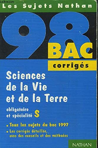 Sciences de la vie et de la terre, obligatoire et spécialité S: [les sujets du bac 97 , corrigés book