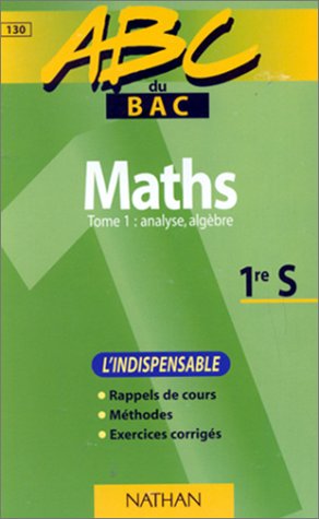 ABC du bac, mathématiques niveau première S, tome 1 book