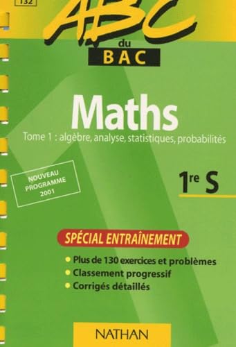 Maths Tome 1 : algèbre, analyse, statistiques, probabilités, 1re S.: Spécial entraînement, édition 2001 book