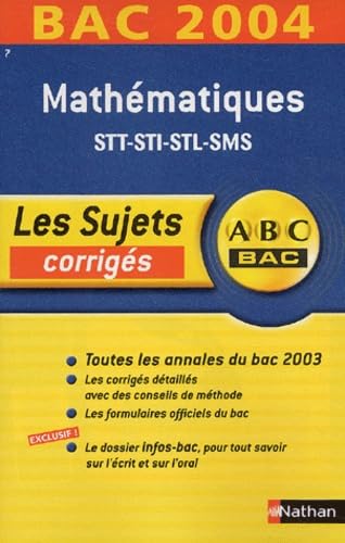 ABC Bac - Les Sujets corrigés : Bac 2004 : Mathématiques, STT - STI - STL - SMS book