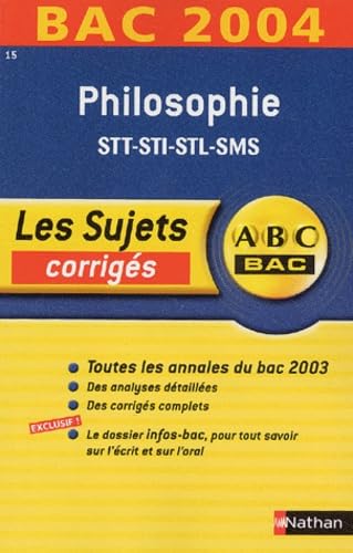 ABC Bac - Les Sujets corrigés : Bac 2004 : Philosophie, STT - STI - STL - SMS book