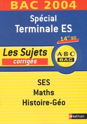 SES-Maths-Histoire-Géo Spécial Terminale ES: Les sujets corrigés 2004 book