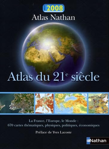 Atlas du 21e siècle 2008 : la France, l'Europe, le monde : 670 cartes thématiques, physiques, politiques, économiques Books