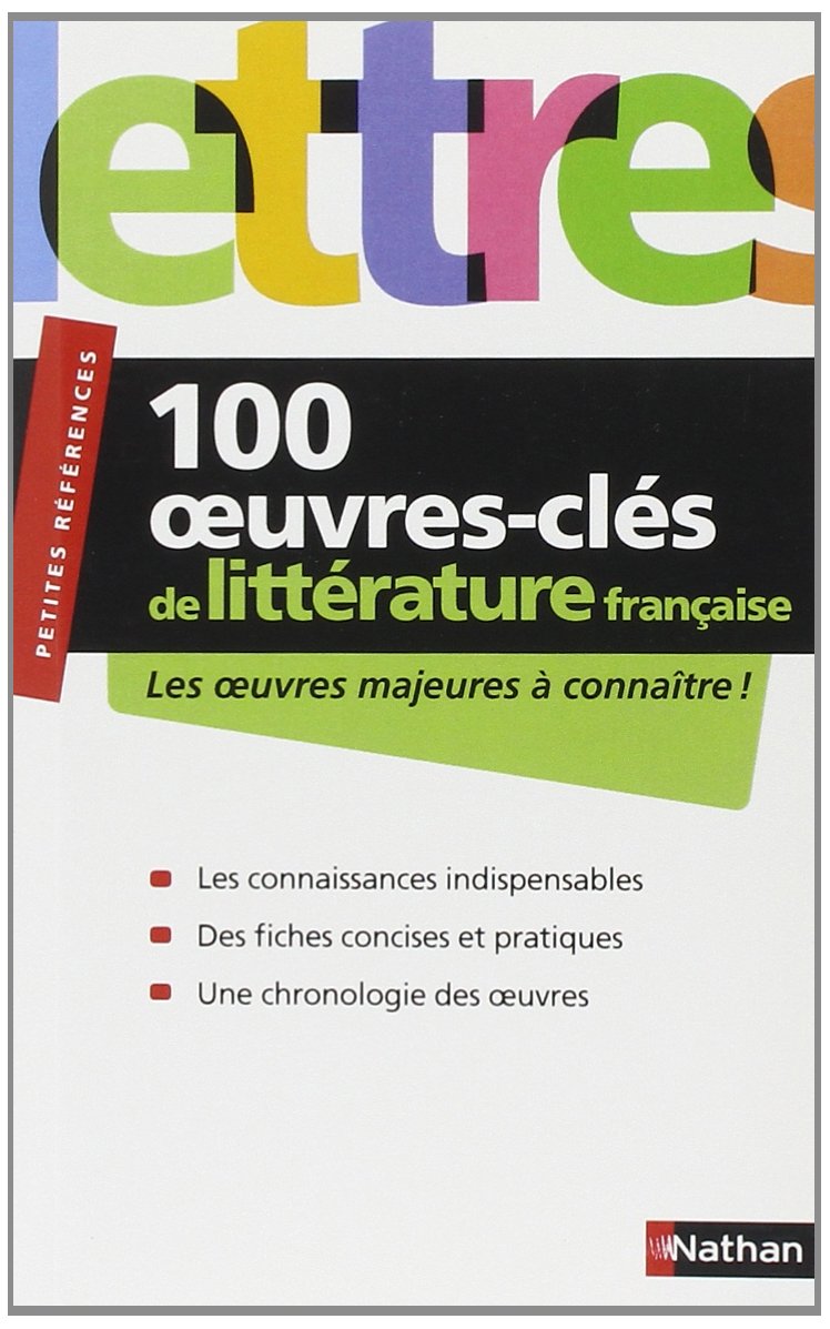 100 OEUVRES CLES DE LITTERATURE FRANCAISE - LES OEUVRES MAJEURES A CONNAITRE - PETITES REFERENCES Non-fiction