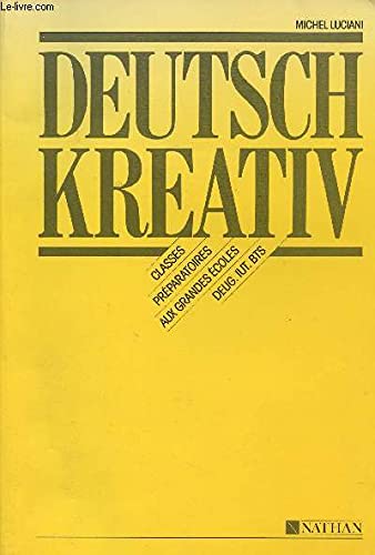 Deutsch Kreativ: Pratique lexicale et grammaticale de l'allemand d'aujourd'hui, classes préparatoires aux grandes écoles DEUG-IUT-BTS Books