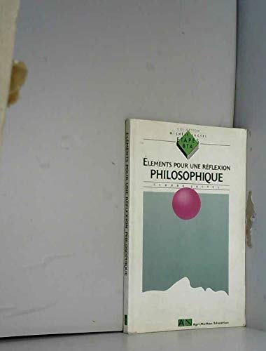 Eléments pour une réflexion philosophique : élèves de 1re et terminales BTA Books