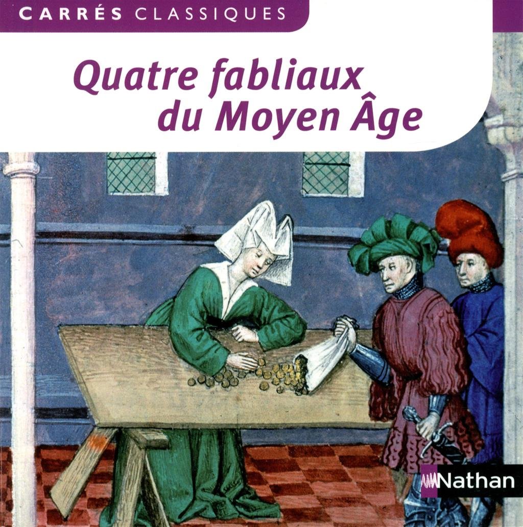 Quatre fabliaux du Moyen Age: XIIe-XIVe siècles, Textes intégraux Classics