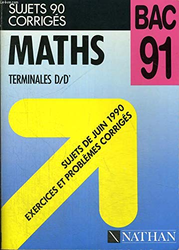 Maths : terminales D, D', sujets de juin 1990, exercices et problèmes résolus book