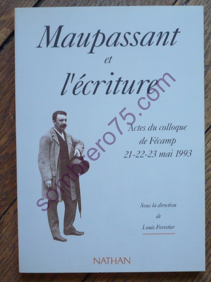 Maupassant et l'écriture: Actes du colloque de Fécamp, 21-22-23 mai 1993 Books