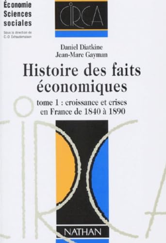 Histoire Des Faits Economiques. Tome 1, Croissance Et Crises En France De 1840 A 1890, 2eme Edition Books