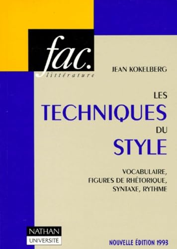 Les Techniques Du Style. Vocabulaire, Figures De Rethorique, Syntaxe, Rythme Books