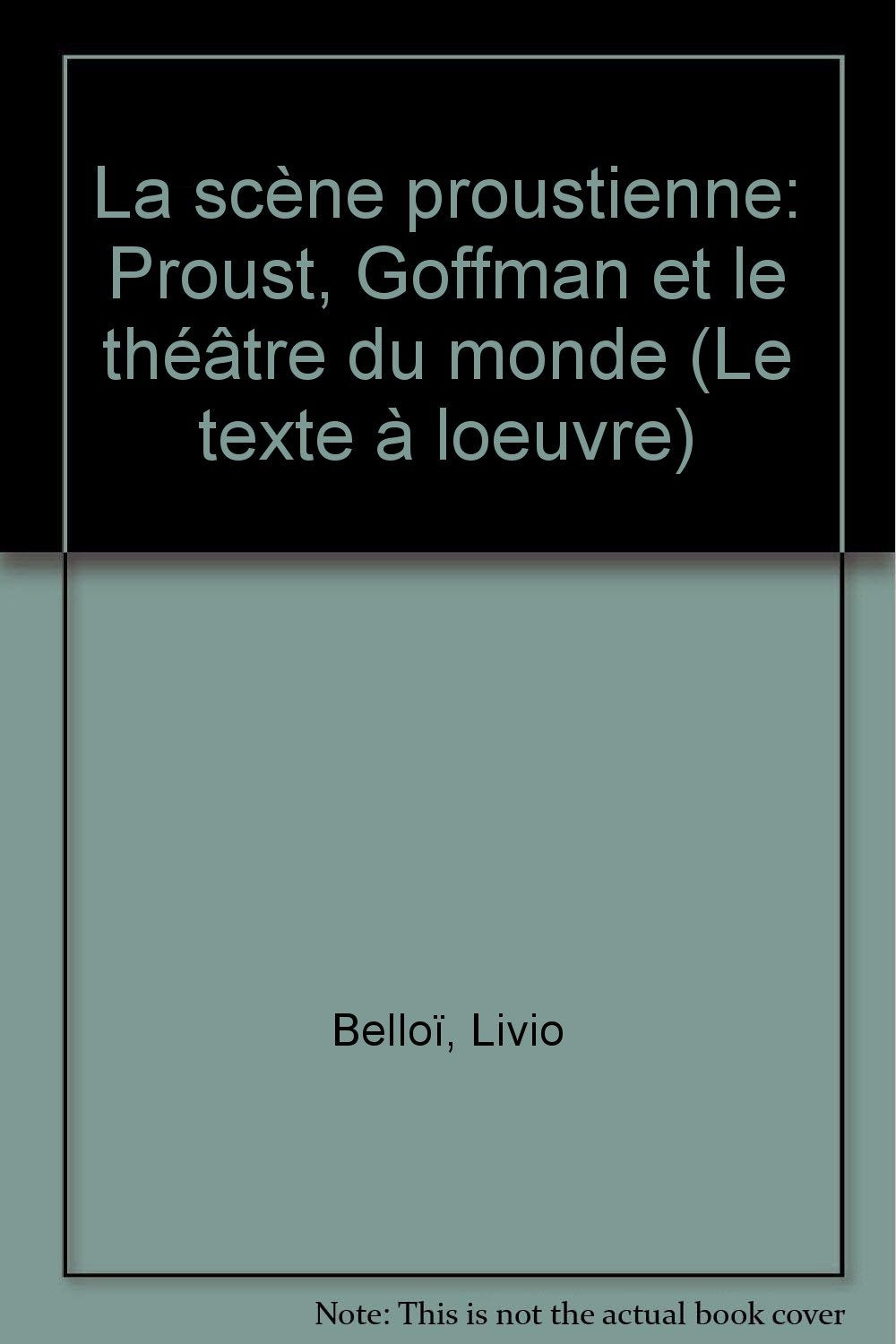 La scène proustienne: Proust, Goffman et le théâtre du monde Books
