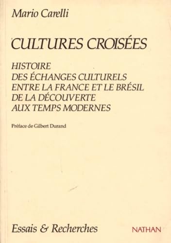 Cultures Croisees. Histoires Des Echanges Culturels Entre La France Et Le Bresil, De La Decouverte Aux Temps Modernes Books