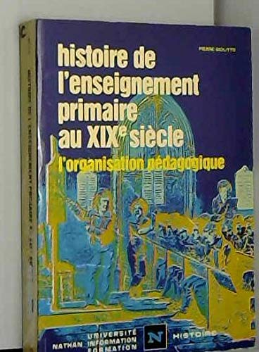 Histoire de l'enseignement primaire au 19e siècle. Vol. 1. L'Organisation pédagogique book