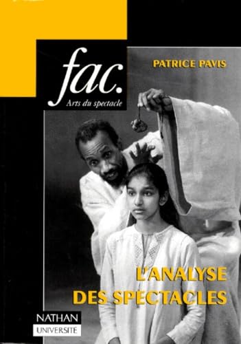 L'Analyse Des Spectacles. Theatre, Mime, Danse, Danse-Theatre, Cinema Books