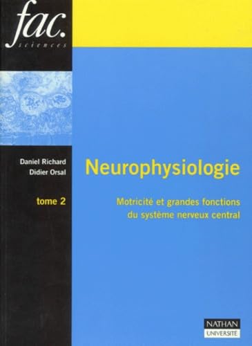 Neurophysiologie. Tome 2, Motricite Et Grandes Fonctions Du Systeme Nerveux Central Books
