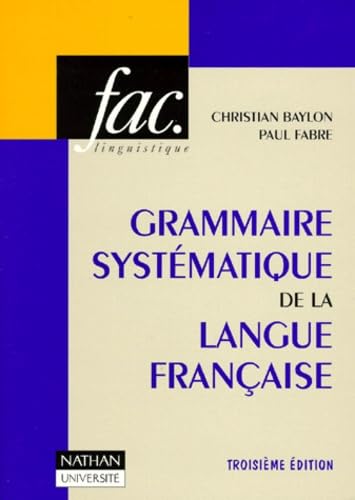 Grammaire Systematique De La Langue Francaise. Avec Des Travaux Pratiques Et Leurs Corriges, 3eme Edition Revue Et Augmentee Books