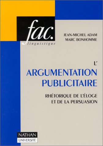 L'argumentation Publicitaire : Rhétorique de l'éloge et de la persuasion book
