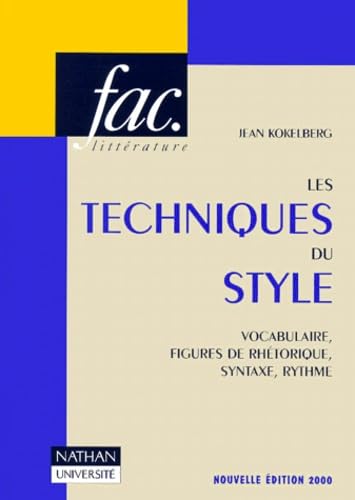 Les Techniques Du Style. Vocabulaire, Figures De Rhetorique, Syntaxe, Rythme, 4eme Edition Books
