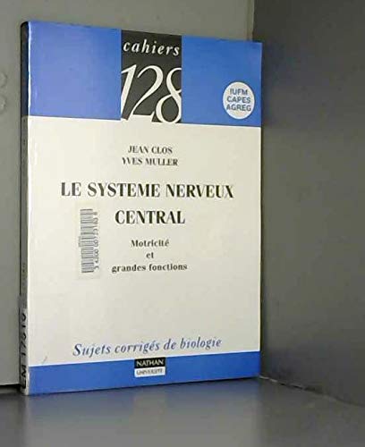 Le système nerveux central - Motricité et grandes fonctions: Sujets corrigés de biologie book