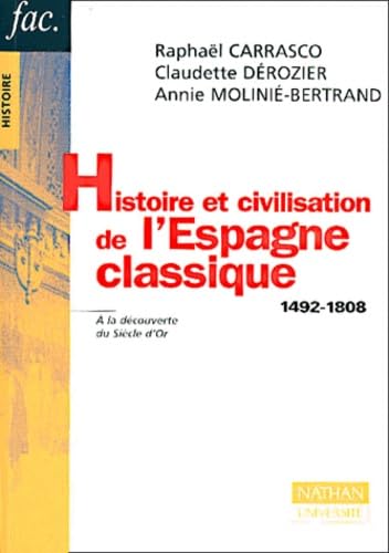 Histoire et civilisation de l'Espagne classique: 1492-1808, à la découverte du Siècle d'Or Books