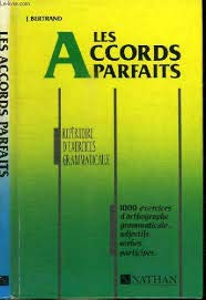 Les Accords parfaits : adjectifs, verbes, participes, 1000 exercices d'orthographe Books