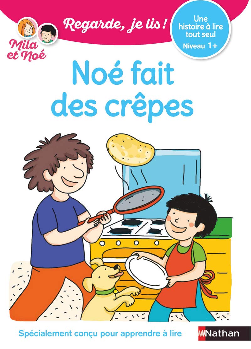 Regarde, je lis avec Noé et Mila - lecture CP - Niveau 1+ - Noé fait des crêpes book