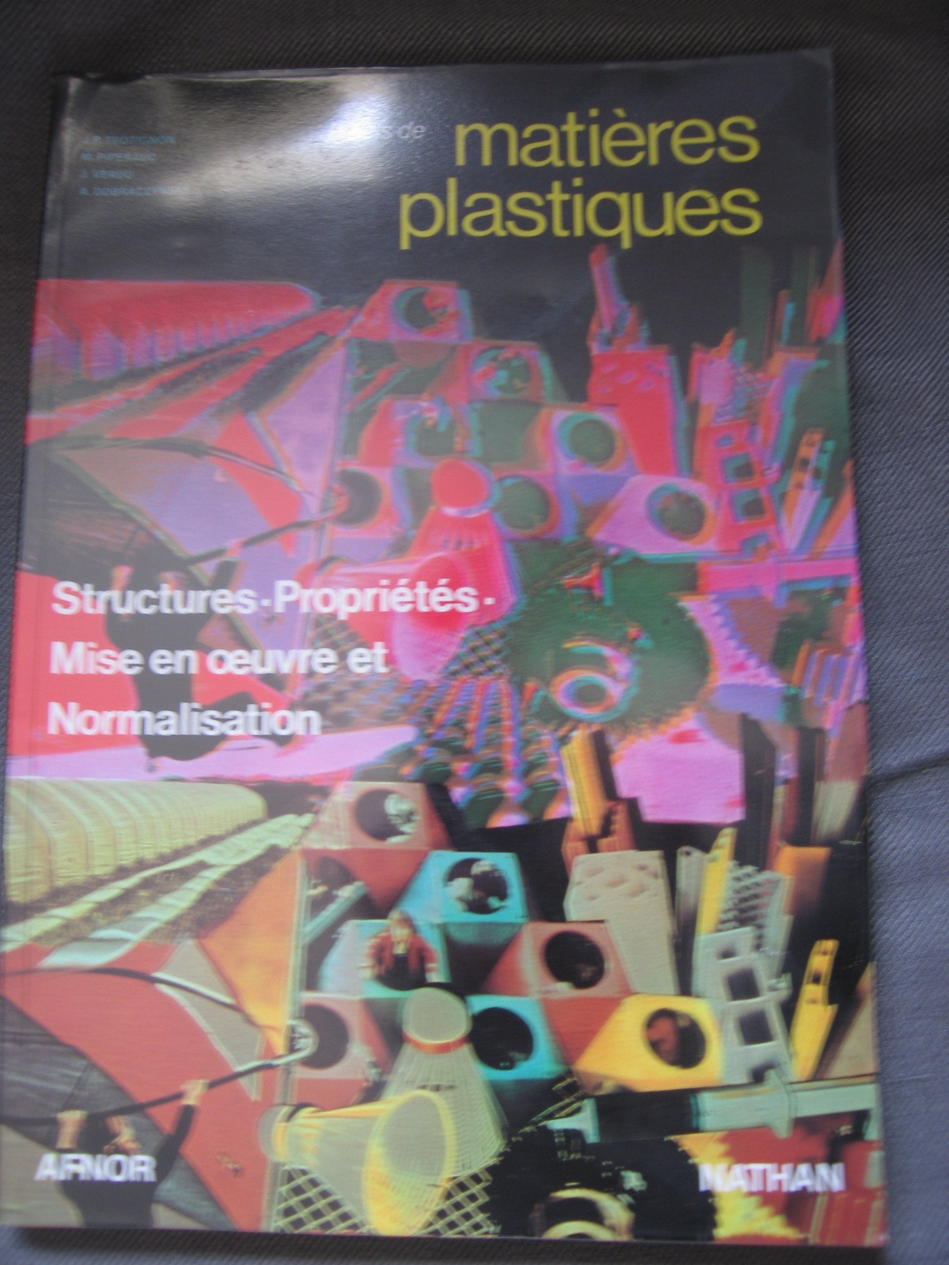 Précis de matières plastiques : structures, propriétés, mise en oeuvre et normalisation book
