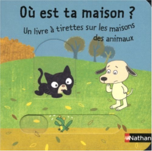 Où est ta maison ? Un livre à tirettes sur les maisons des animaux book