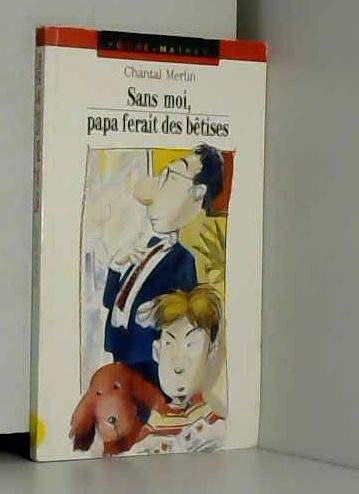Sans moi, Papa ferait des bêtises Books