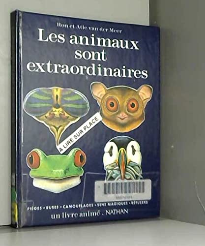 Les animaux sont extraordinaires : pièges, ruses, camouflages, sens magiques, reflexes book