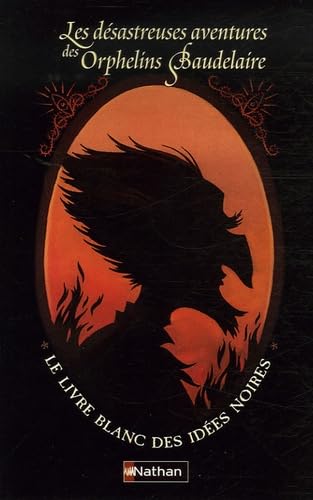 Les désastreuses Aventures des Orphelins Baudelaire : Le livre blanc des idées noires Books